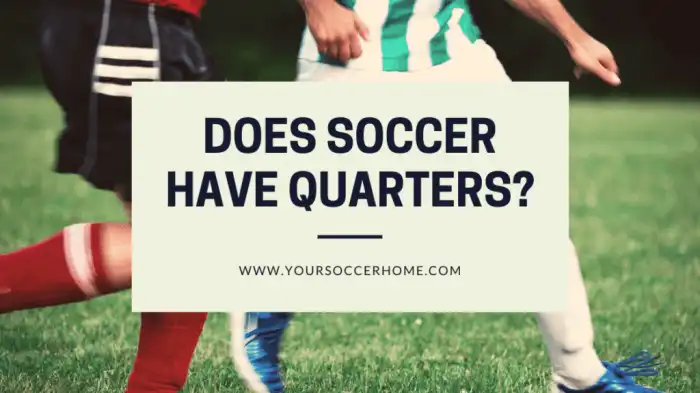 Soccer quarters understanding yoursoccerhome Soccer quarters understanding yoursoccerhome