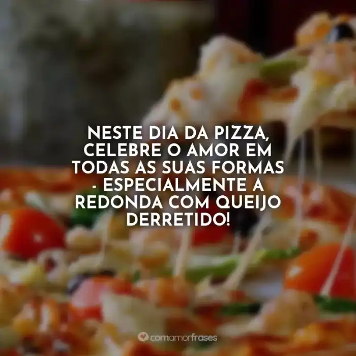 50 frases de pizza para quem ama essa comida irresistível 50 frases de pizza para quem ama essa comida irresistível