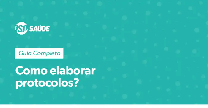 Como elaborar protocolos Para Desenvolver E Estruturar Um Protocolo