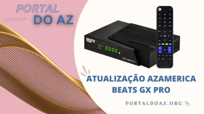 Azamerica Beats GX Pro | Portal Do AZ Atualização Azamerica Beats Gx Pro