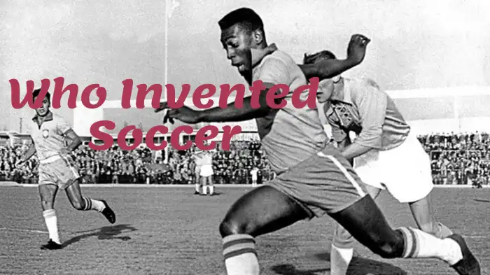 Soccer invented influence Soccer invented influence