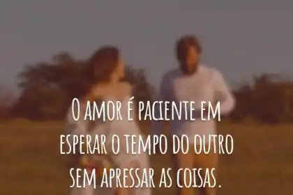 30 frases de o amor é paciente para cultivá-lo nos momentos de espera