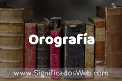 Definición de Orografía: Que es, 5 Ejemplos, Tipos y Para que Sirve ...