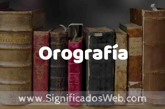 Definición de Orografía: Que es, 5 Ejemplos, Tipos y Para que Sirve ...