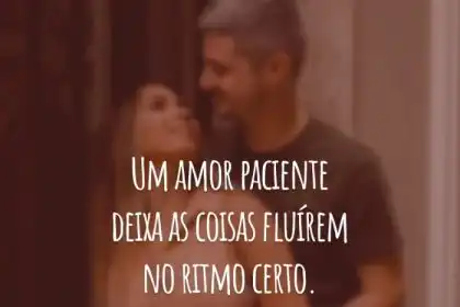 30 frases de o amor é paciente para cultivá-lo nos momentos de espera
